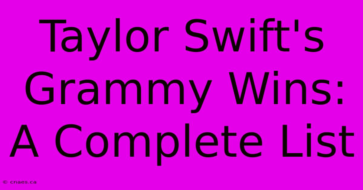 Taylor Swift's Grammy Wins: A Complete List