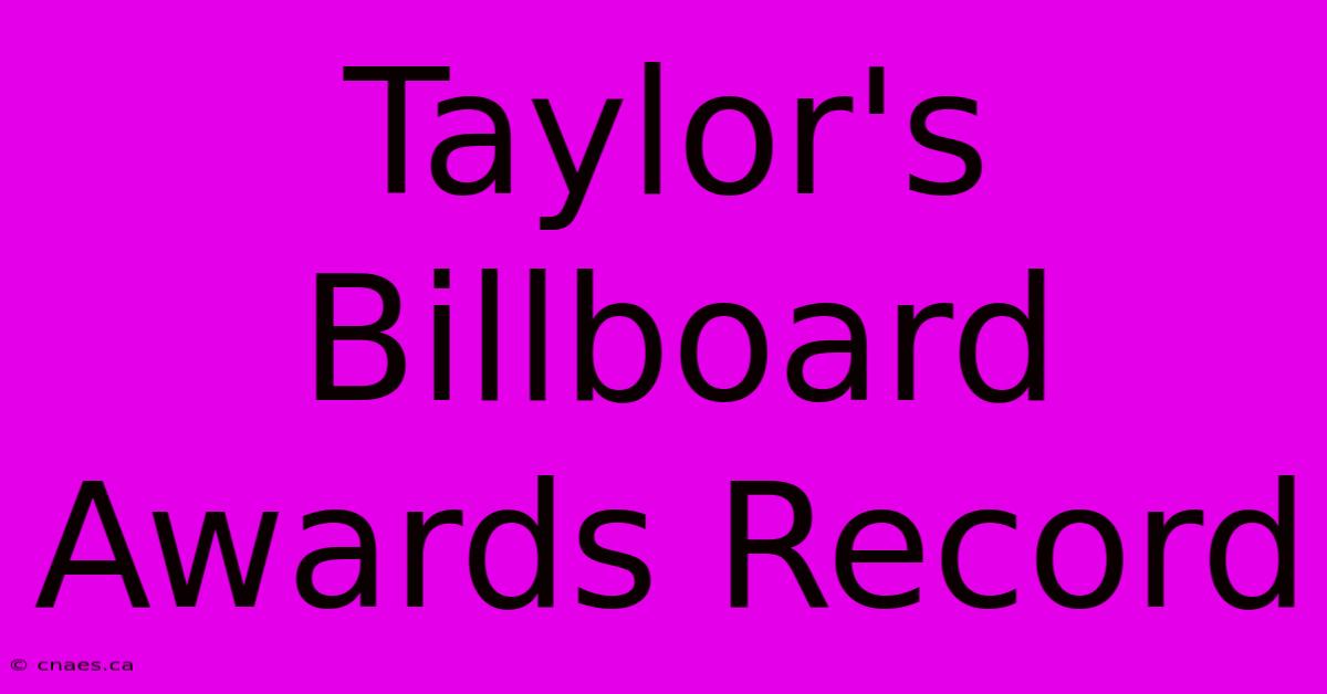 Taylor's Billboard Awards Record