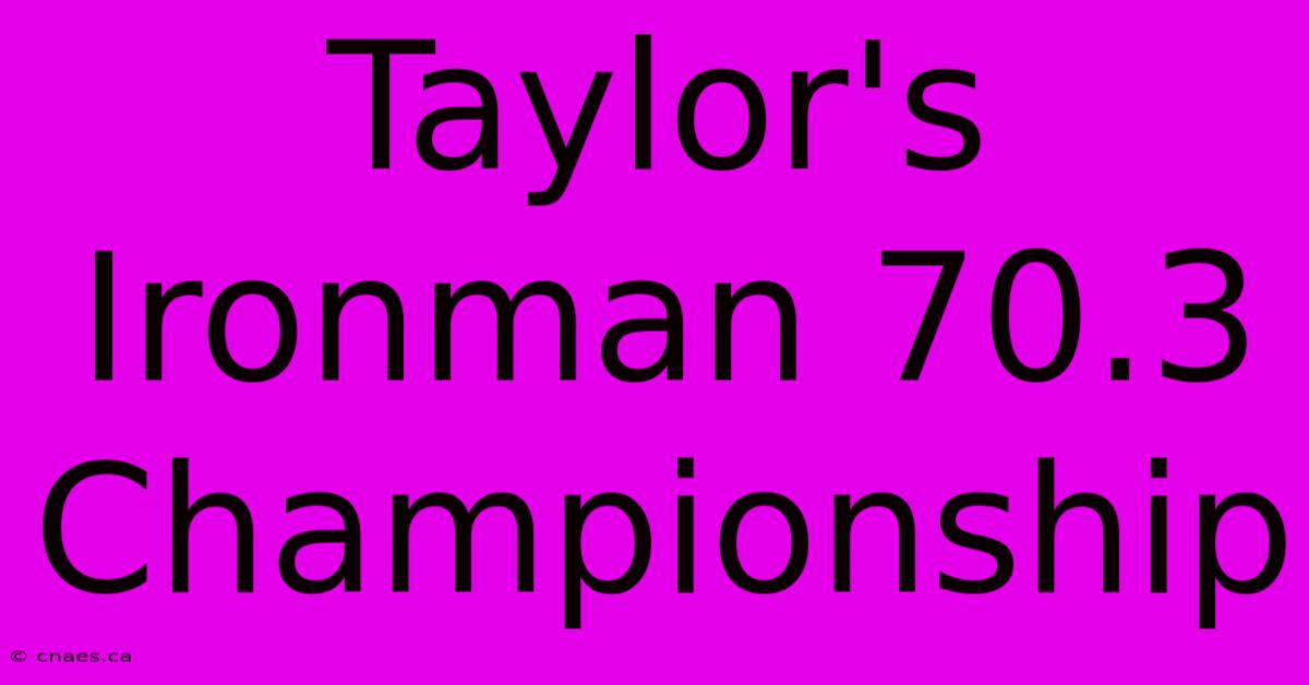 Taylor's Ironman 70.3 Championship