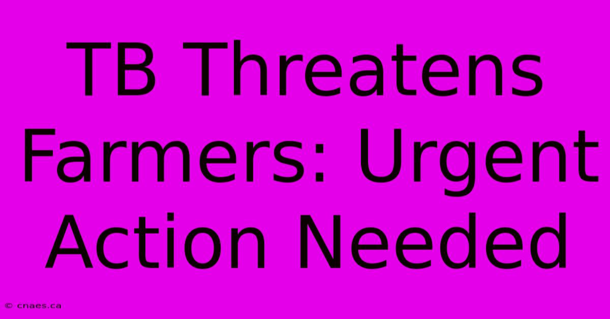 TB Threatens Farmers: Urgent Action Needed