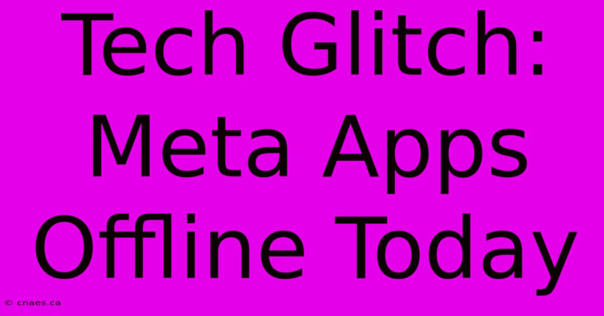 Tech Glitch: Meta Apps Offline Today