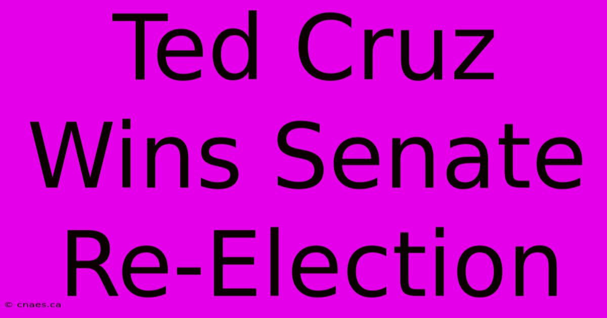 Ted Cruz Wins Senate Re-Election