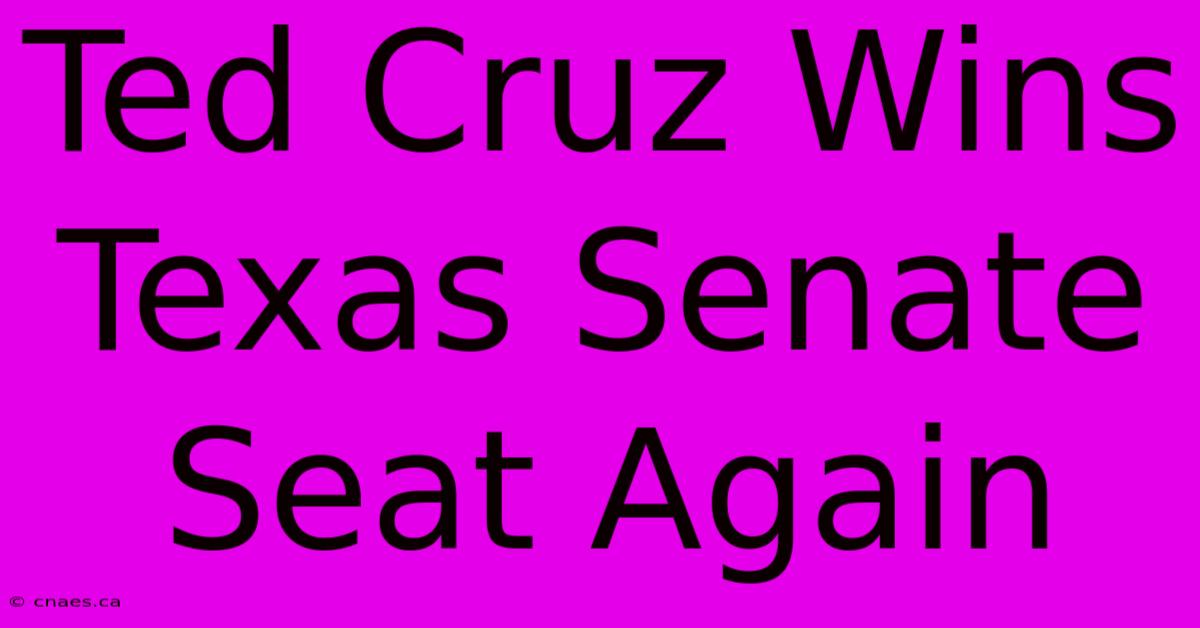 Ted Cruz Wins Texas Senate Seat Again