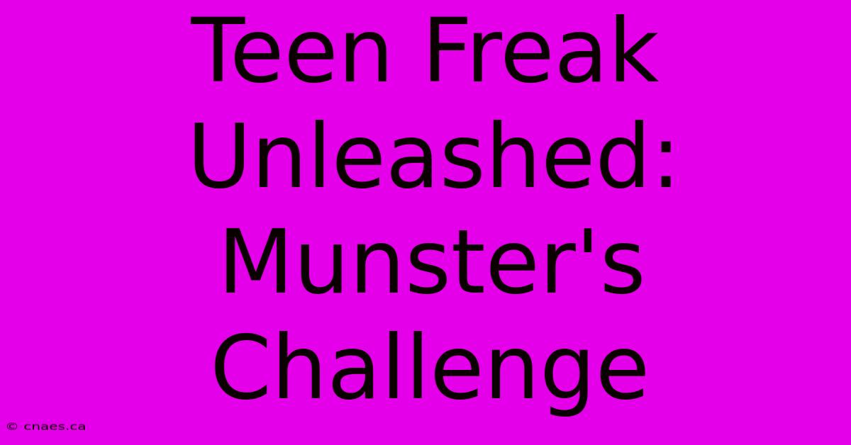 Teen Freak Unleashed: Munster's Challenge 