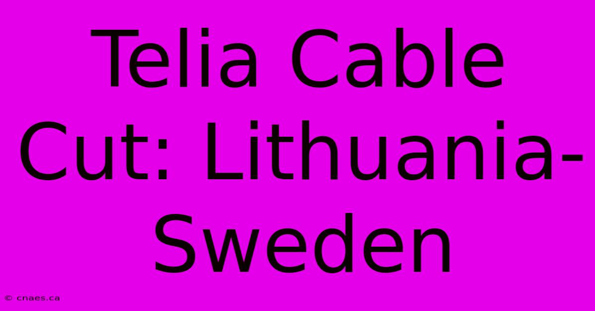 Telia Cable Cut: Lithuania-Sweden