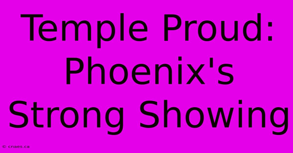 Temple Proud: Phoenix's Strong Showing