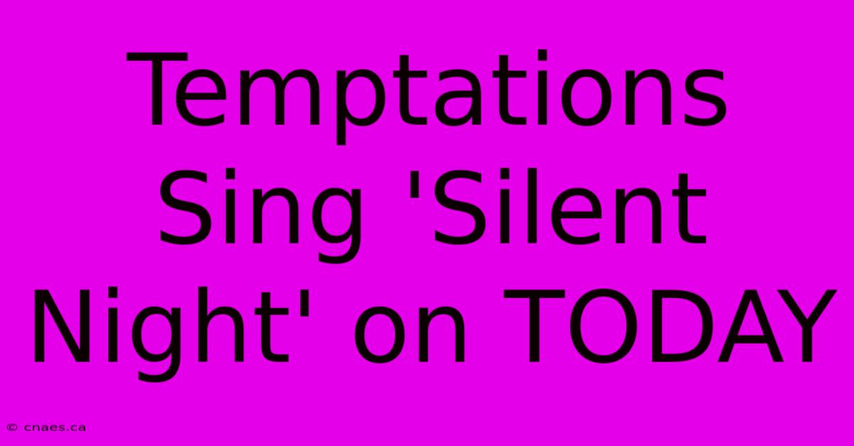 Temptations Sing 'Silent Night' On TODAY