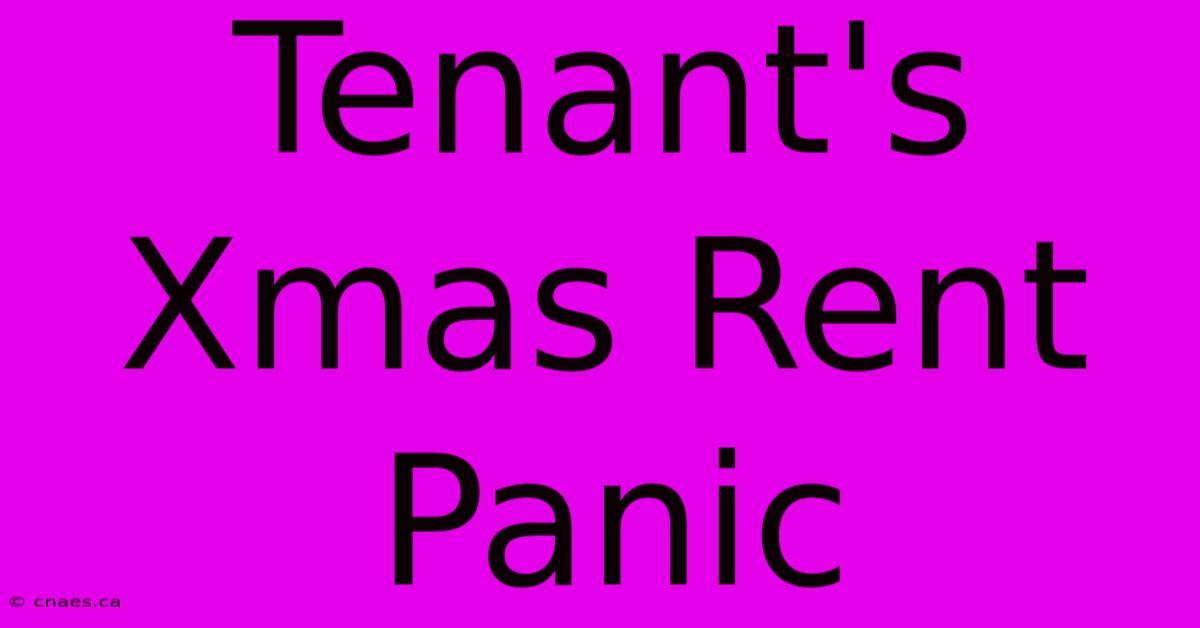 Tenant's Xmas Rent Panic