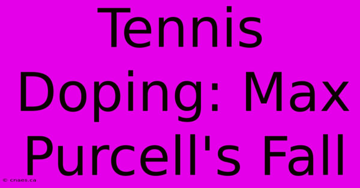 Tennis Doping: Max Purcell's Fall