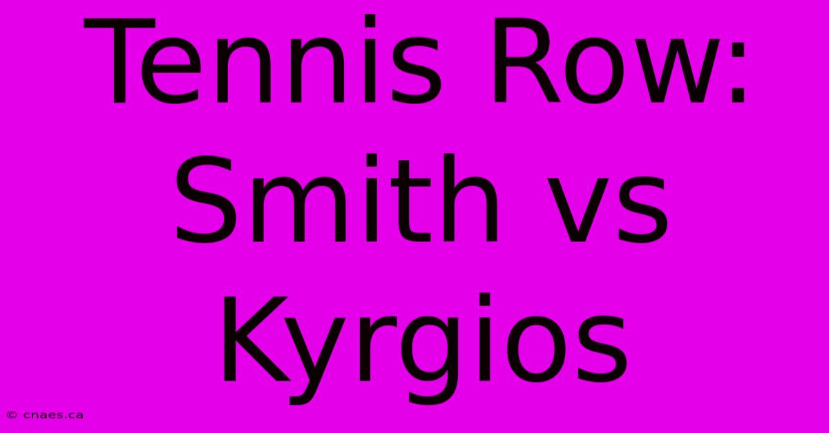 Tennis Row: Smith Vs Kyrgios