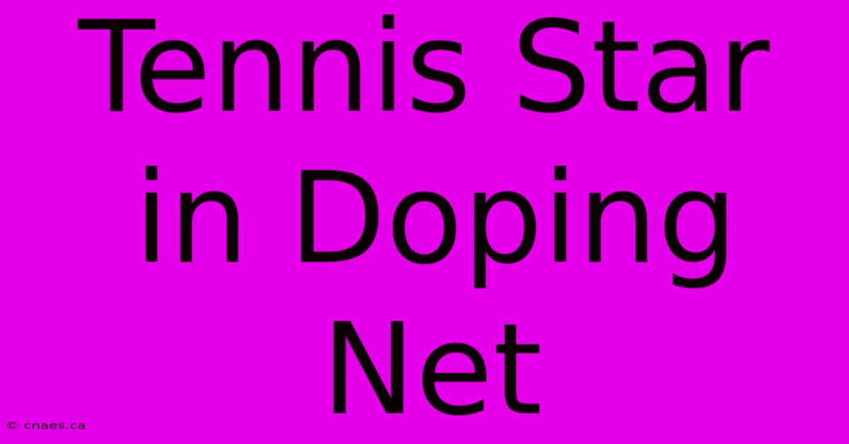 Tennis Star In Doping Net