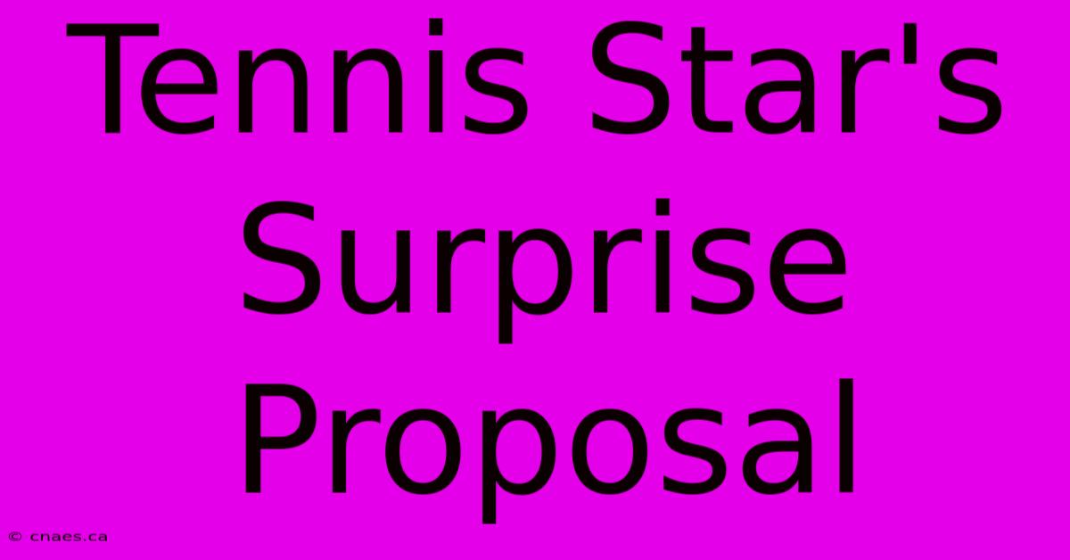 Tennis Star's Surprise Proposal