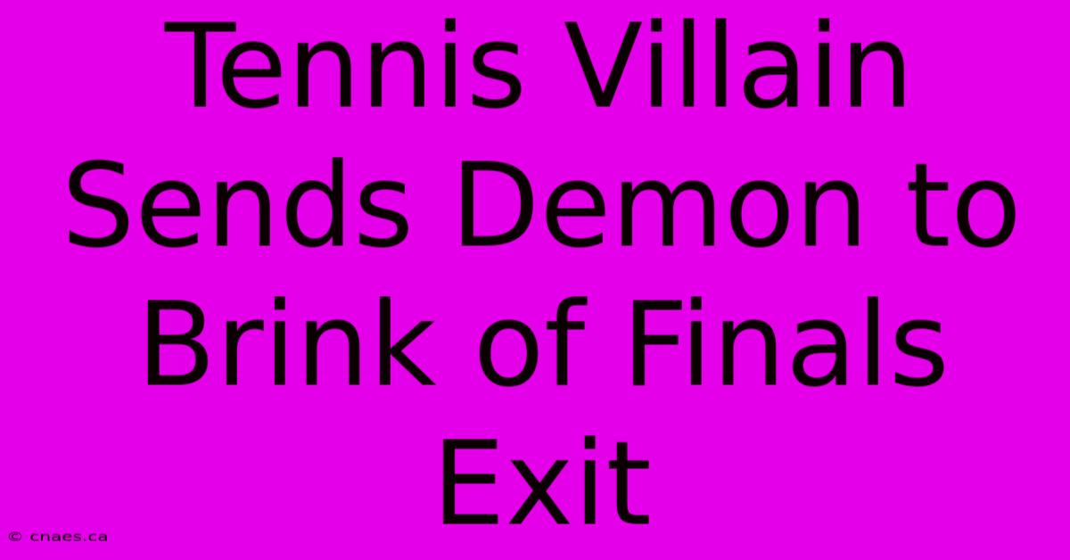 Tennis Villain Sends Demon To Brink Of Finals Exit