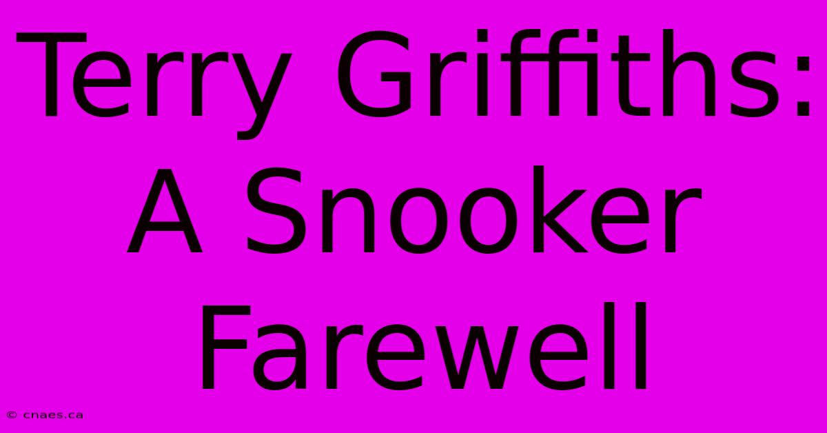 Terry Griffiths: A Snooker Farewell