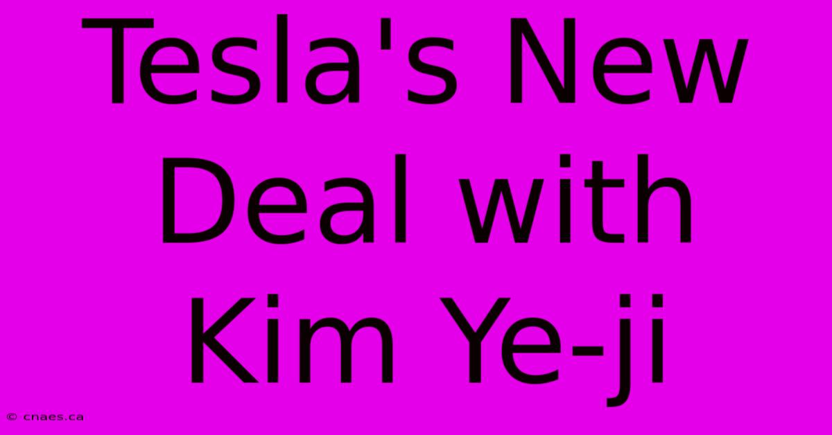 Tesla's New Deal With Kim Ye-ji