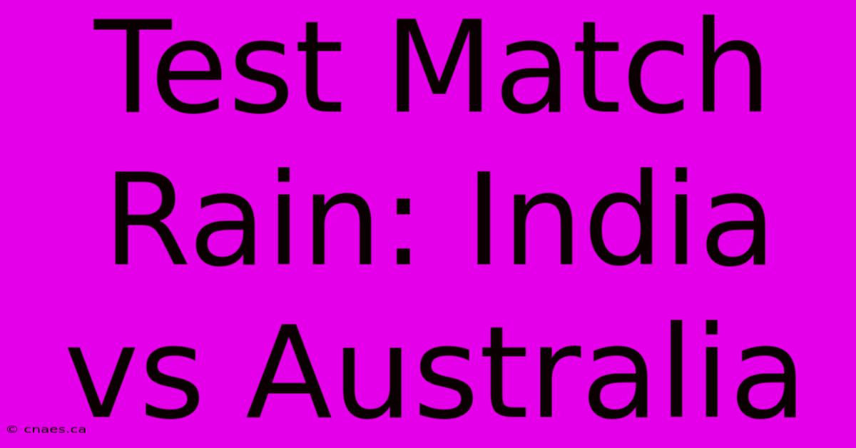 Test Match Rain: India Vs Australia