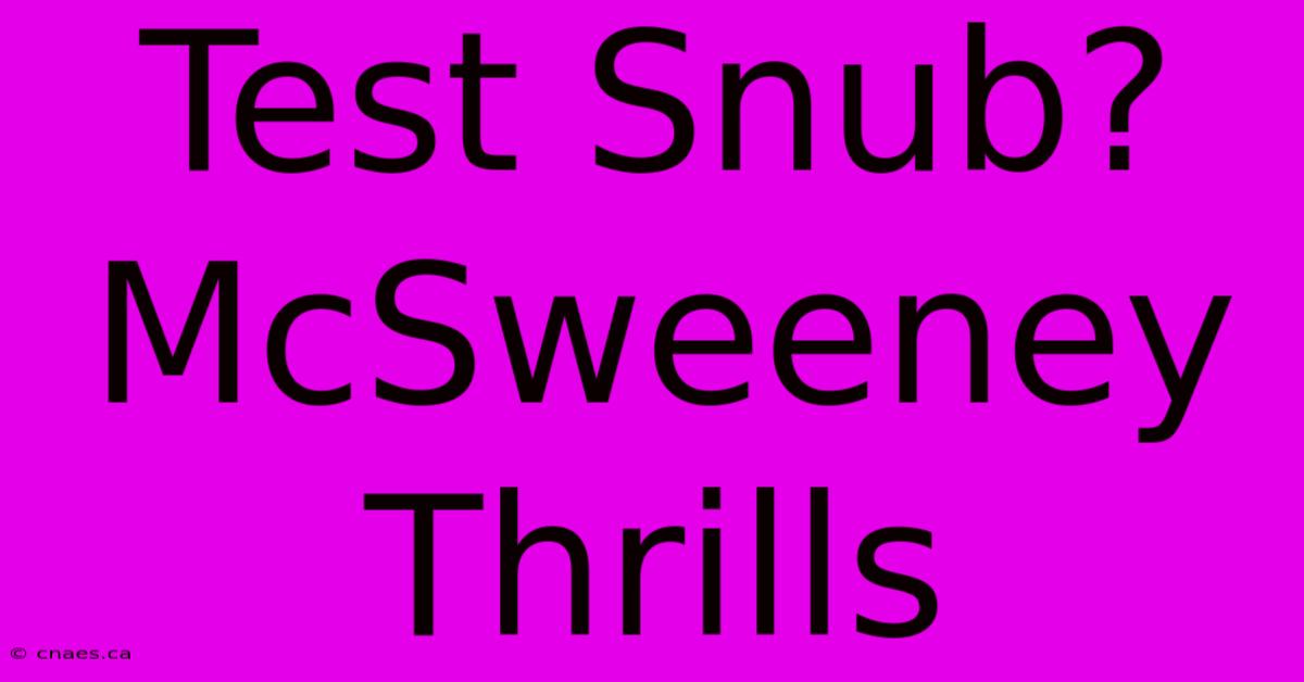 Test Snub? McSweeney Thrills