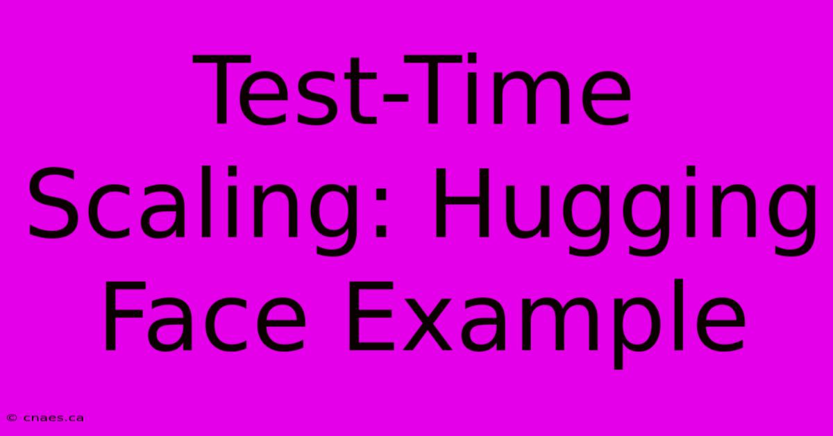 Test-Time Scaling: Hugging Face Example