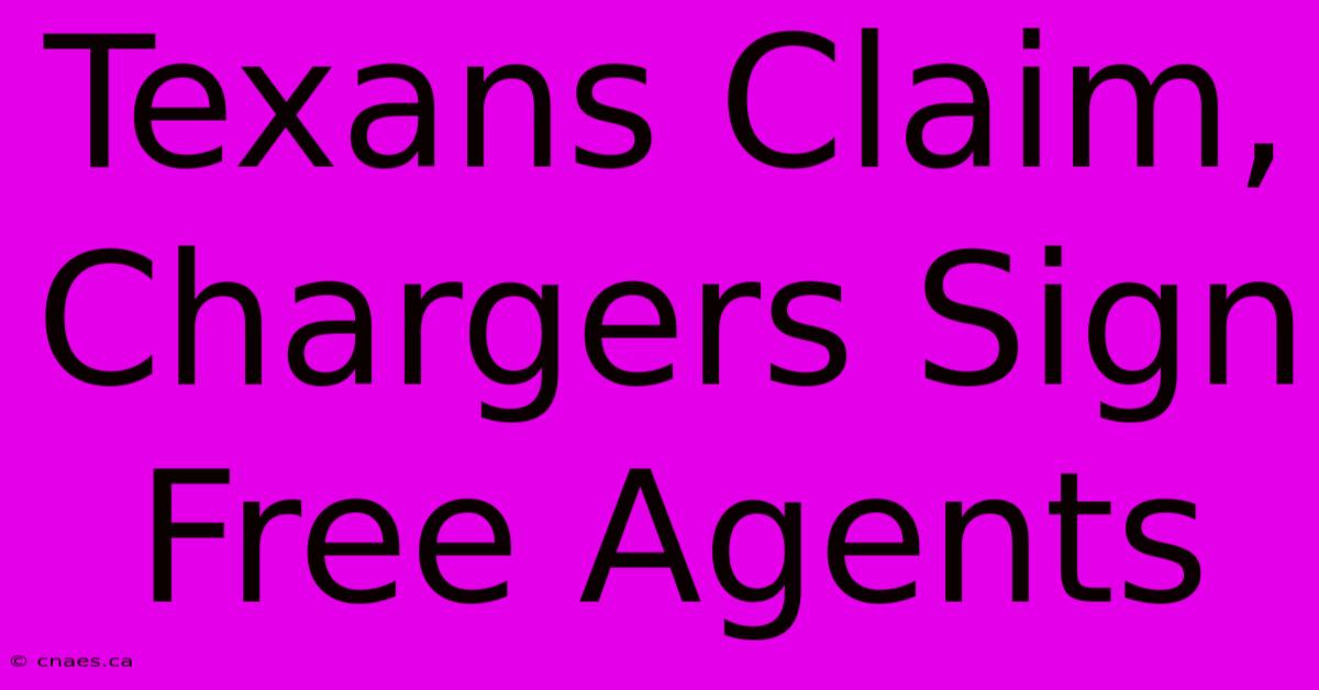 Texans Claim, Chargers Sign Free Agents