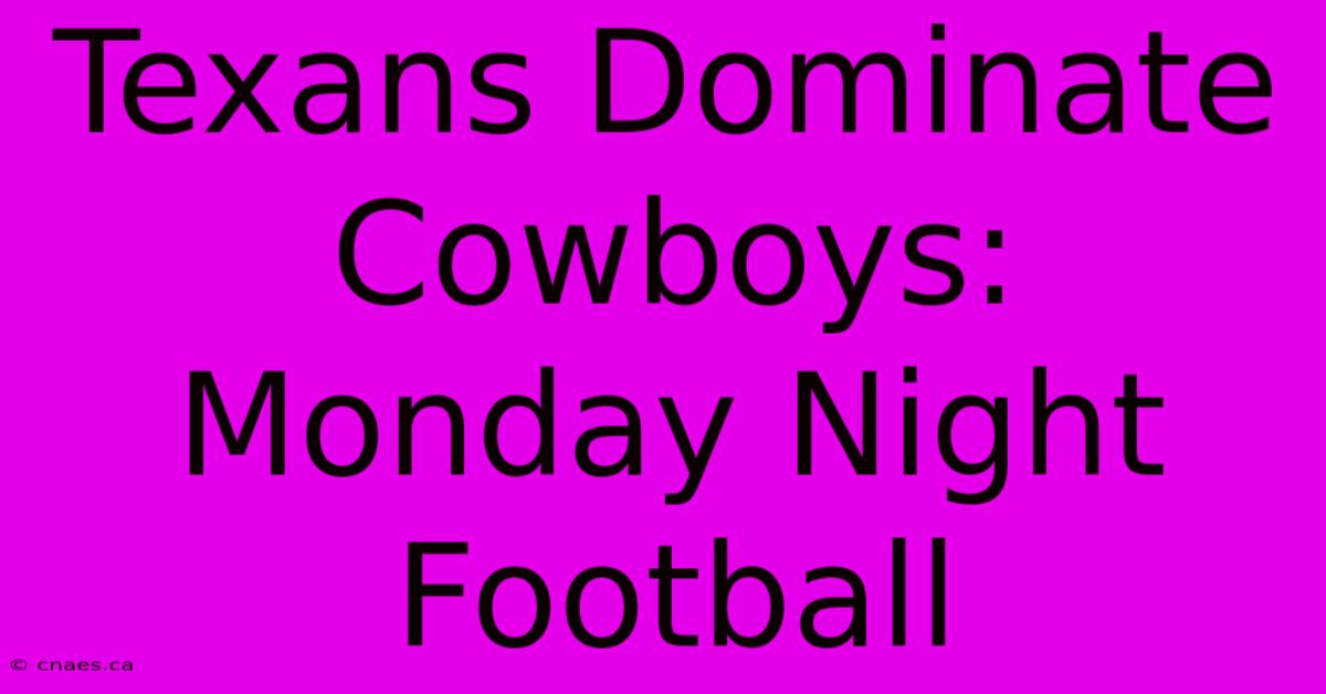 Texans Dominate Cowboys: Monday Night Football