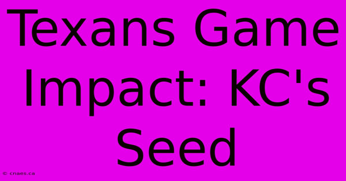 Texans Game Impact: KC's Seed