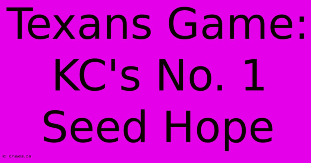 Texans Game: KC's No. 1 Seed Hope