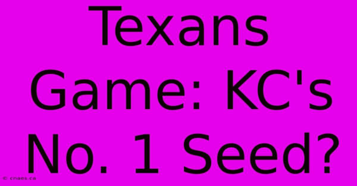 Texans Game: KC's No. 1 Seed?