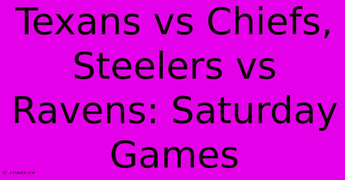 Texans Vs Chiefs, Steelers Vs Ravens: Saturday Games