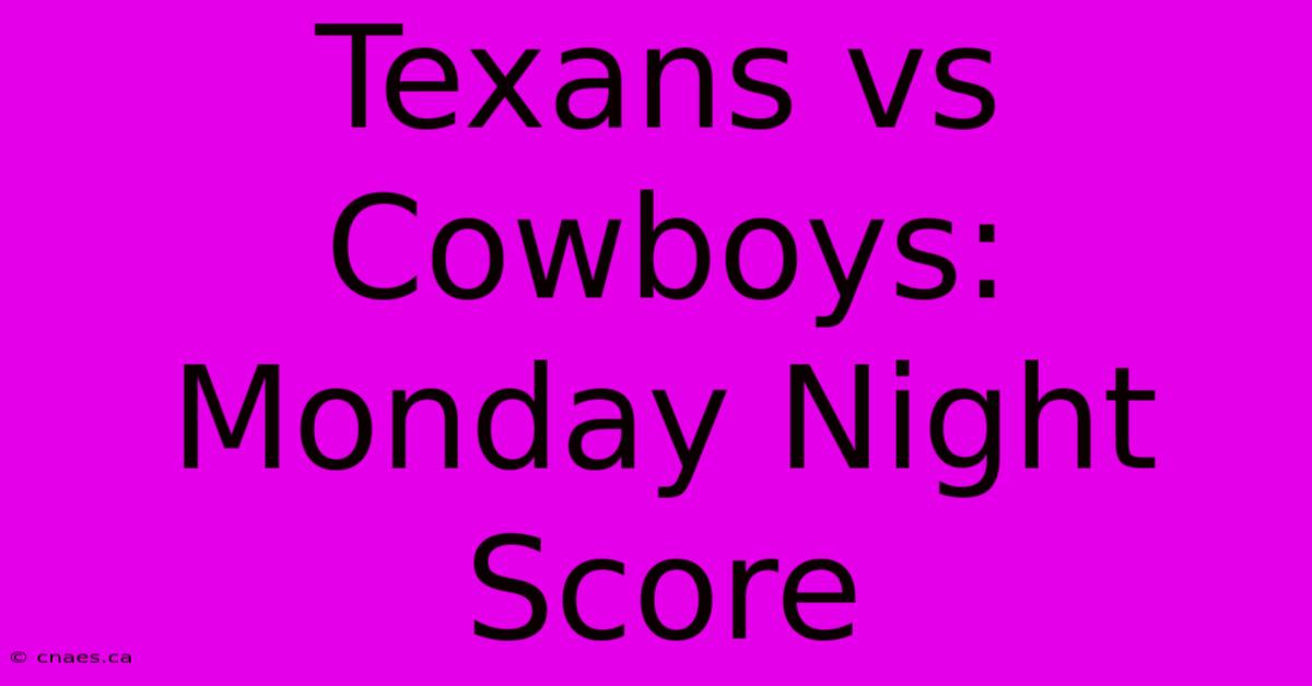 Texans Vs Cowboys: Monday Night Score