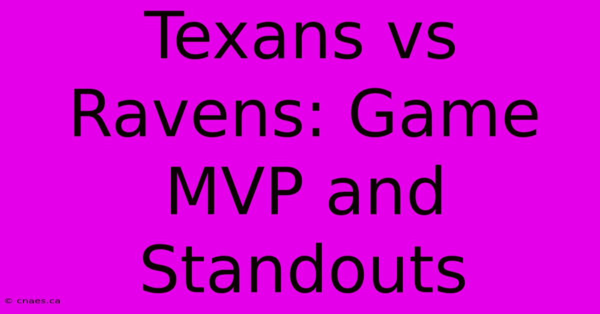 Texans Vs Ravens: Game MVP And Standouts