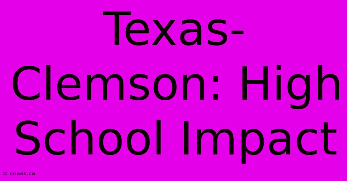 Texas-Clemson: High School Impact