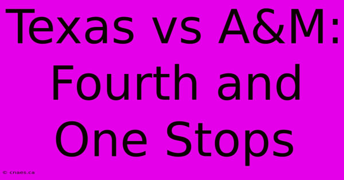 Texas Vs A&M: Fourth And One Stops