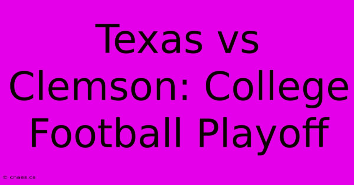 Texas Vs Clemson: College Football Playoff