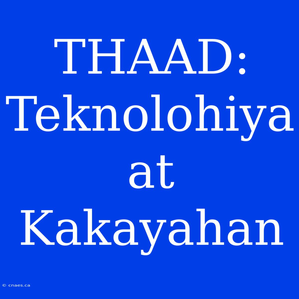 THAAD: Teknolohiya At Kakayahan