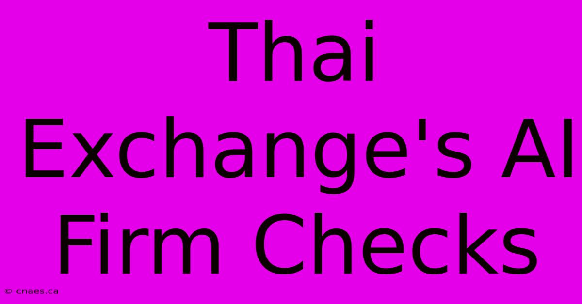 Thai Exchange's AI Firm Checks