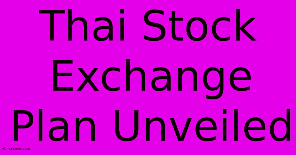 Thai Stock Exchange Plan Unveiled