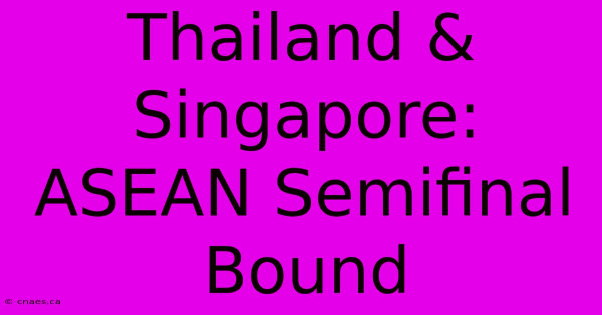 Thailand & Singapore: ASEAN Semifinal Bound