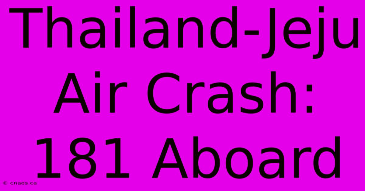 Thailand-Jeju Air Crash: 181 Aboard