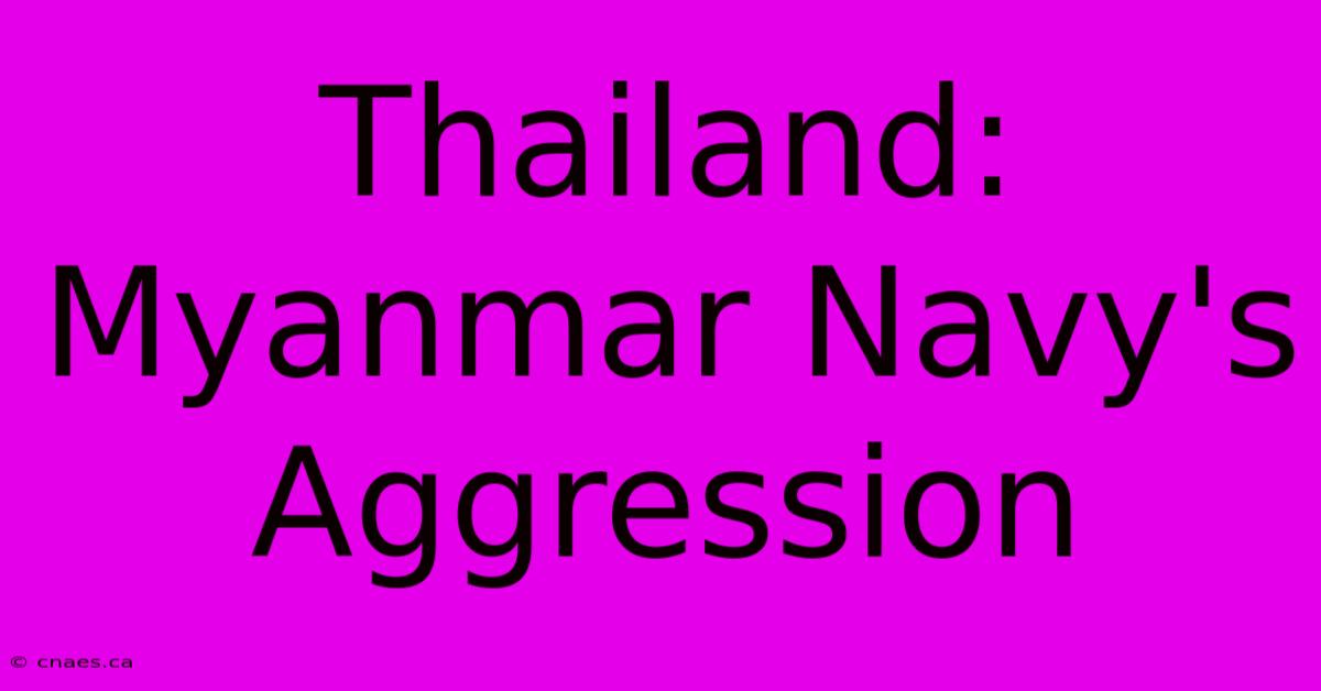 Thailand: Myanmar Navy's Aggression