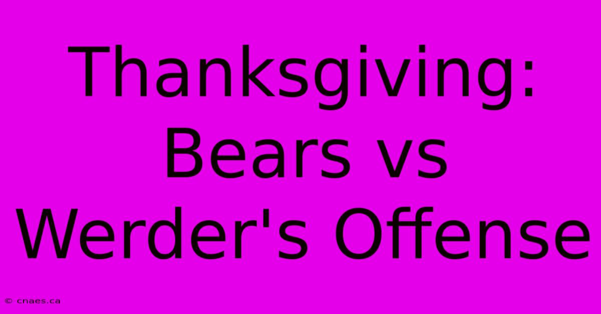 Thanksgiving: Bears Vs Werder's Offense