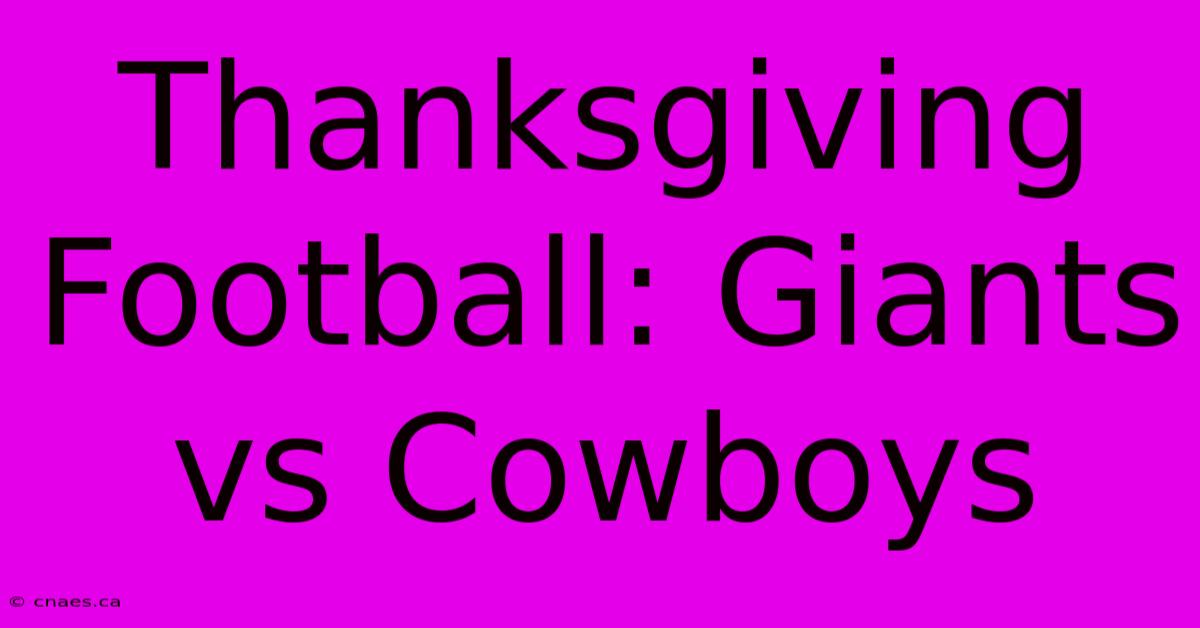 Thanksgiving Football: Giants Vs Cowboys