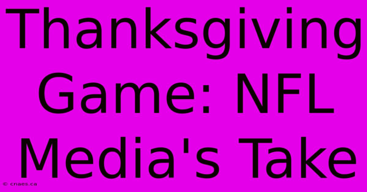 Thanksgiving Game: NFL Media's Take