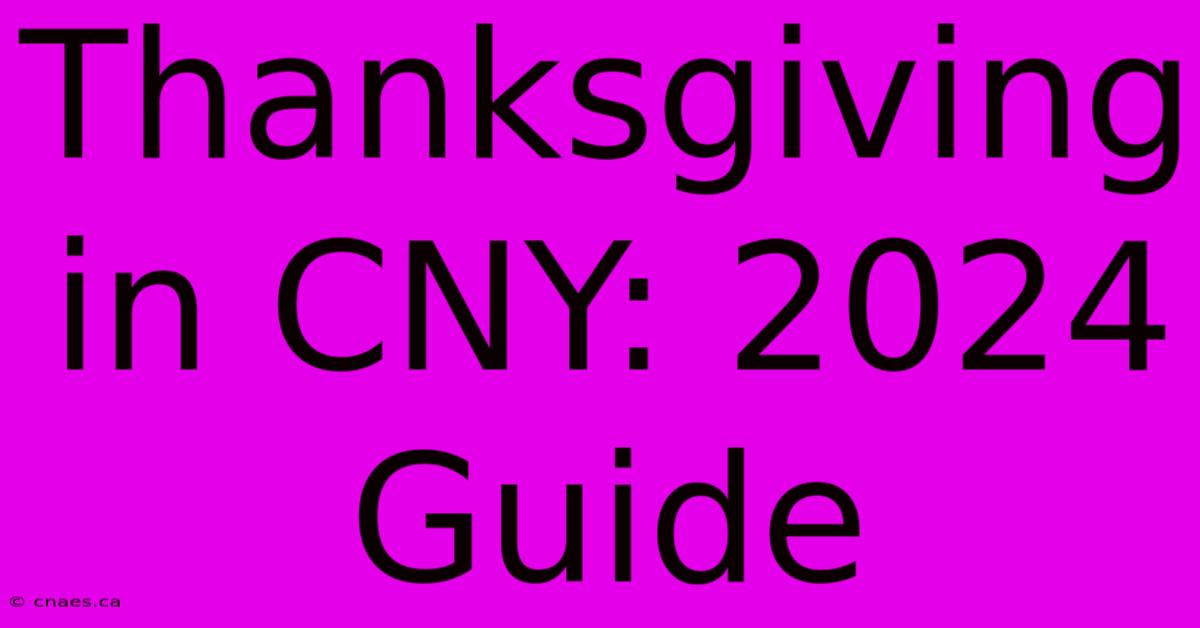 Thanksgiving In CNY: 2024 Guide