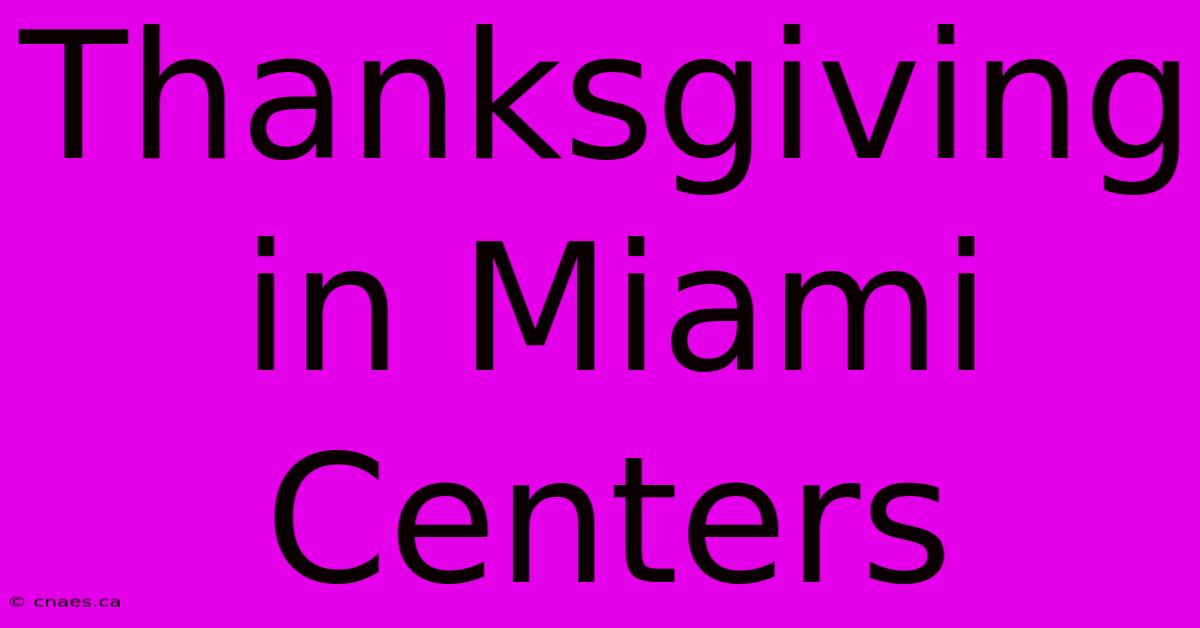 Thanksgiving In Miami Centers