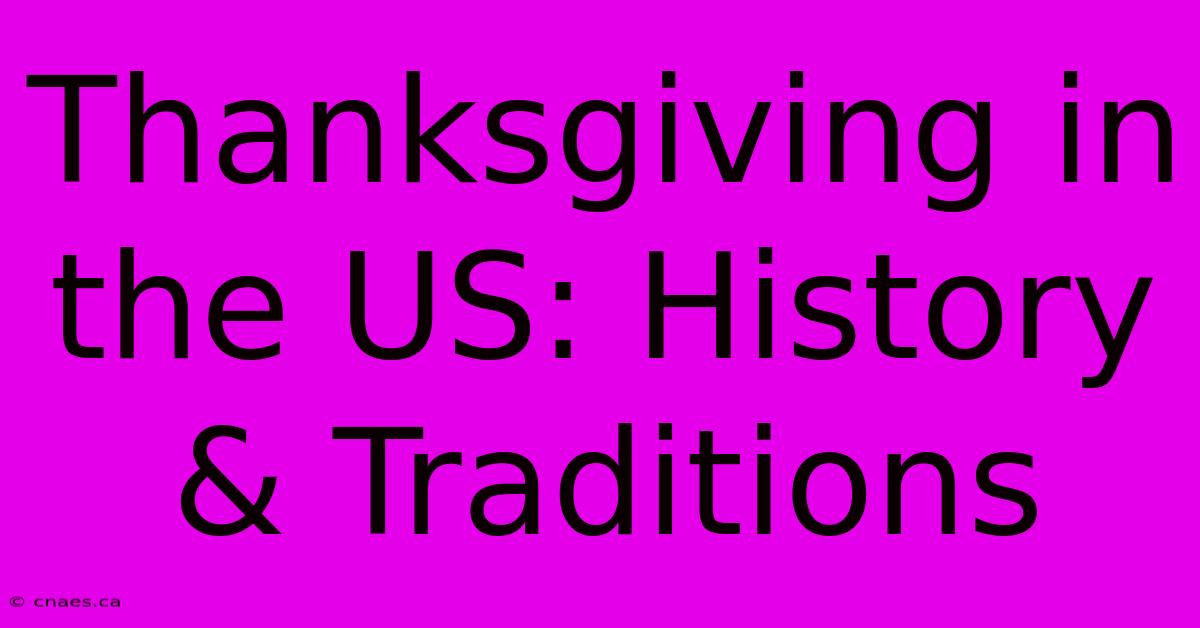 Thanksgiving In The US: History & Traditions