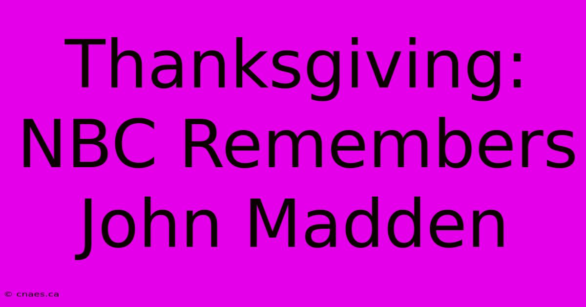 Thanksgiving: NBC Remembers John Madden