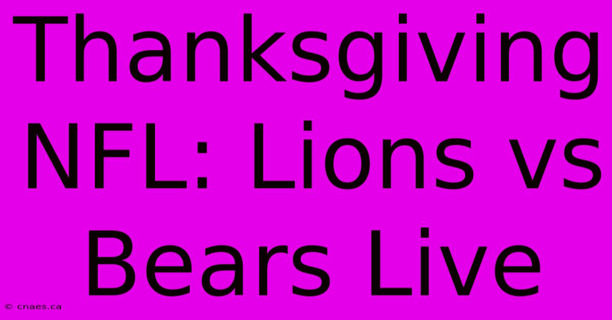 Thanksgiving NFL: Lions Vs Bears Live