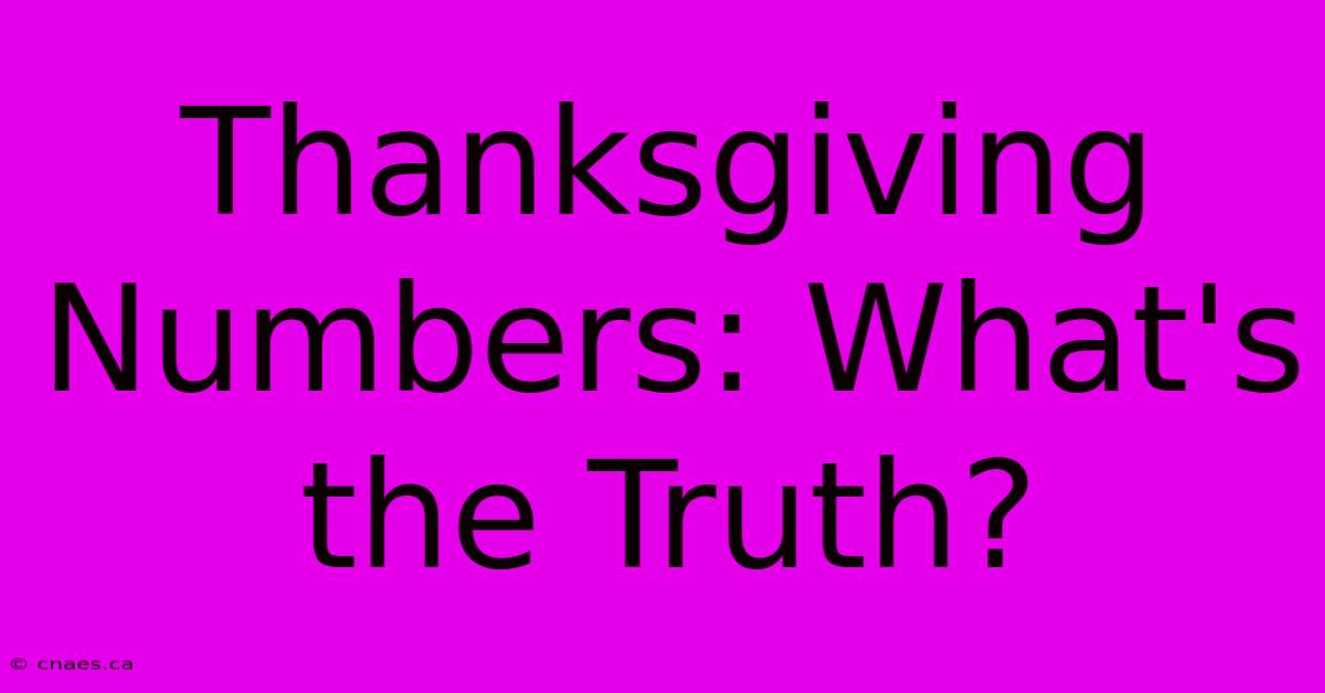 Thanksgiving Numbers: What's The Truth?