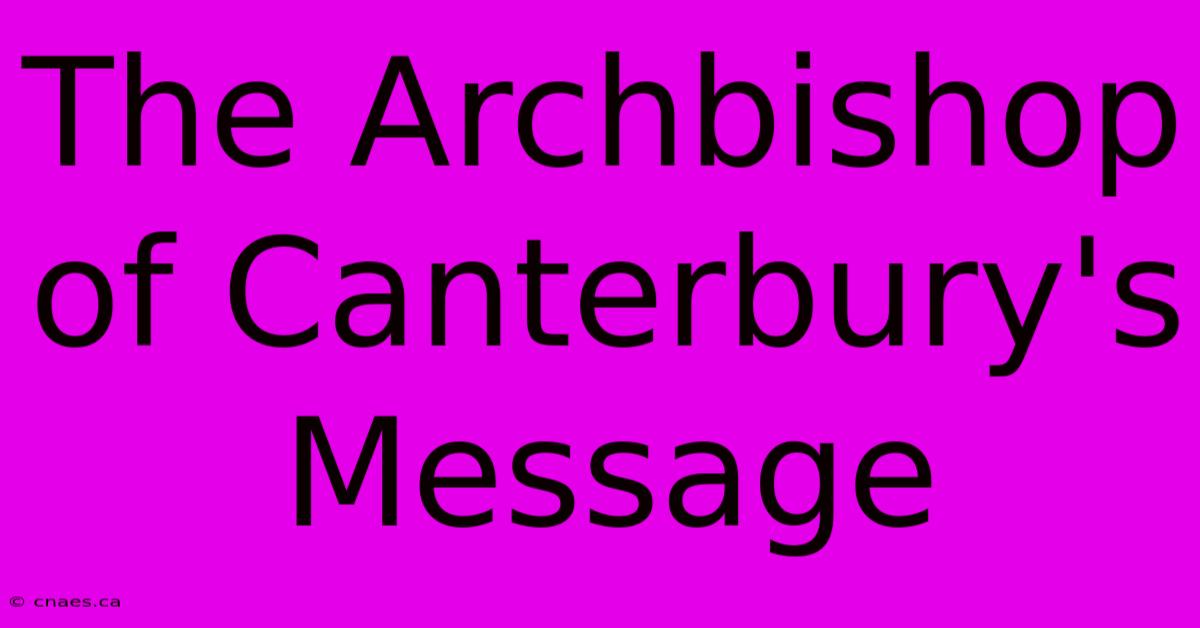 The Archbishop Of Canterbury's Message 