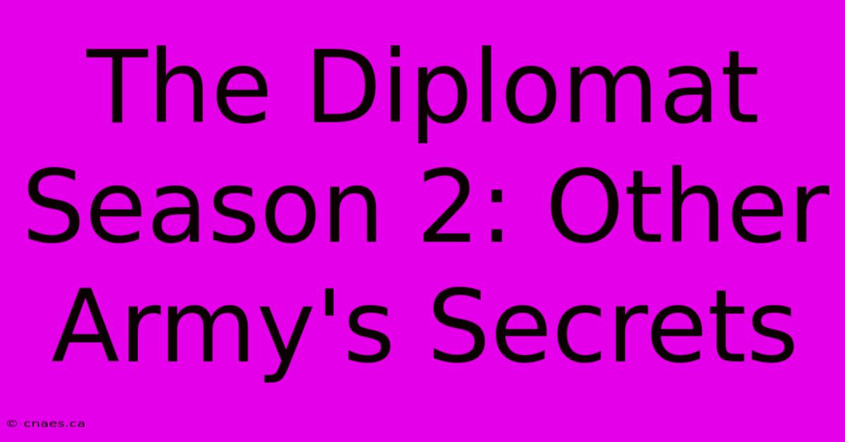 The Diplomat Season 2: Other Army's Secrets